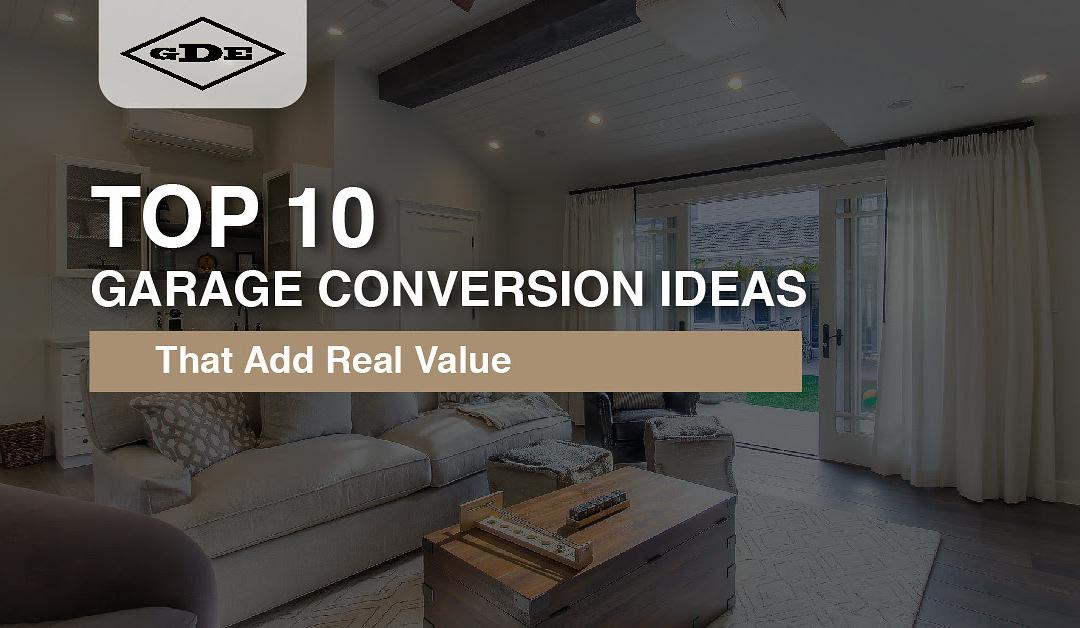 Top 10 Garage Conversion Ideas That Add Real Value