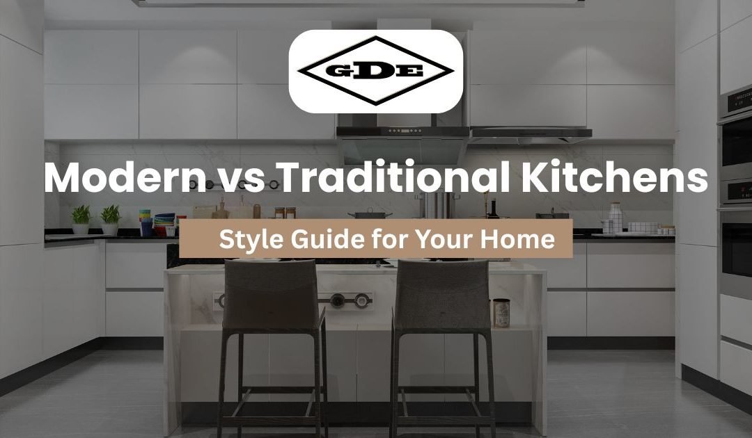 Modern vs Traditional Kitchens: Style Guide for Your Home